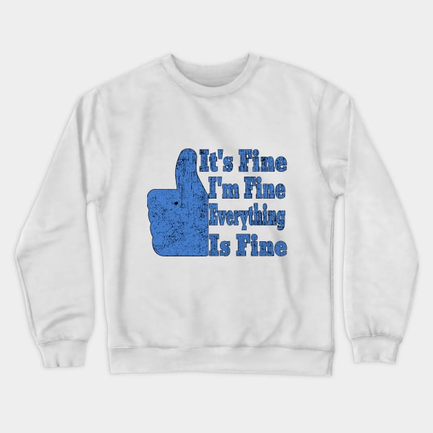 It's Fine I'm Fine Everything is Fine Crewneck Sweatshirt by Ghani Store